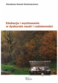 Edukacja i wychowanie w dyskursie nauki i codzienności