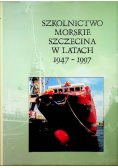 Szkolnictwo morskie Szczecina w latach  1947 - 1997