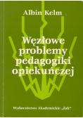 Węzłowe problemy pedagogiki opiekuńczej