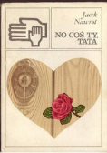 No coś ty tata