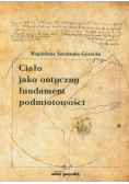 Ciało jako ontyczny fundament podmiotowości