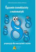 Egzamin ośmioklasisty z matematyki propozycja dla nauczyciela i ucznia