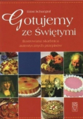 Gotujemy ze świętymi Ilustrowana skarbnica autentycznych przepisów