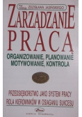 Zarządzanie pracą Organizowanie planowanie motywowanie kontrola
