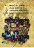 Filozoficzna refleksja nad kulturą jako próba odpowiedzi na problemy współczesności