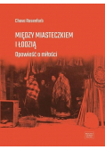 Między miasteczkiem i Łodzią Opowieść o miłości