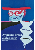 Zygmunt Freud Lekarz snów