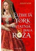 Elżbieta York Ostatnia Biała Róża