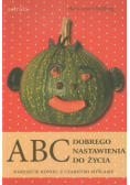 ABC dobrego nastawienia do życia
