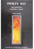 Święty Wit. Męczeństwo, legenda i kult