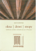 Okna drzwi stropy Zabytkowa stolarka architektoniczna w Poznaniu