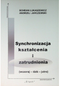 Synchronizacja kształcenia i zatrudnienia ( wczoraj - dziś - jutro )