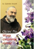 Ojciec Pio Wiara cierpienie miłość