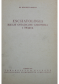 Eschatologia rzeczy ostateczne człowieka i świata