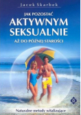Jak pozostać aktywnym seksualnie aż do późnej starości