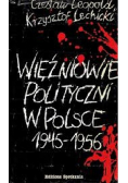Więźniowie polityczni w Polsce 1945 - 1956
