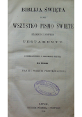 Biblija Święta to jest wszystko Pismo Święte Starego i Nowego Testamentu 1914 r