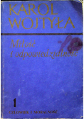 Miłość i odpowiedzialność 1 Człowiek i moralność