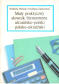 Mały praktyczny słownik biznesmena ukraińsko-polski polsko-ukraiński