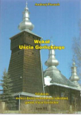 Wokół Uścia Gorlickiego Szlakiem małej i dużej architektury sakralnej gminy Uście Gorlickie Tom III