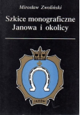 Szkice monograficzne Janowa i okolicy