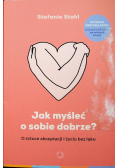 Jak myśleć o sobie dobrze
