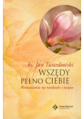 Wszędy pełno Ciebie Rozważania na niedziele i święta