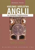 Królowie i królestwa Anglii w czasach Anglosasów 600 - 900