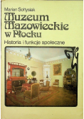 Muzeum Mazowieckie w Płocku Historia i funkcje społeczne
