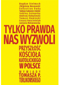 Tylko prawda nas wyzwoli