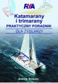 Katamarany i trimarany. Praktyczny poradnik dla żeglarzy