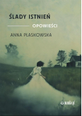 Ślady istnień. Opowieści