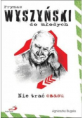 Nie trać czasu Prymas Wyszyński do młodych