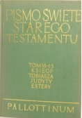 Pismo Święte Starego Testamentu Tom VI - 1 - 3 Księgi Tobiasza Judyty Estery