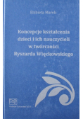 Koncepcje kształcenia dzieci i ich nauczycieli w twórczości Ryszarda Więckowskiego