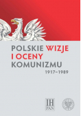 Polskie wizje i oceny komunizmu (1917-1989)