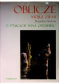 Oblicze mojej ziemi O ptakach inna opowieść
