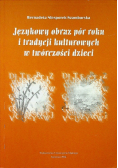 Językowy obraz pór roku i tradycji kulturowych w twórczości dzieci