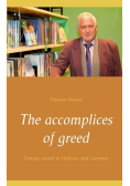 The accomplices of greed