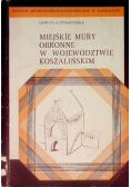 Miejskie mury obronne w województwie koszalińskim