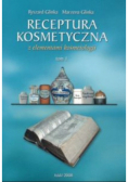 Receptura kosmetyczna z elementami kosmetologii Tom I