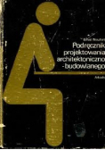 Podręcznik projektowania architektoniczno budowlanego