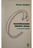 Kształtowanie jakości pracy Propozycja dialogu
