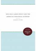 New Deal Labor Policy and the American Industrial Economy