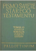 Pismo Święte Starego Testamentu Tom VI Część 1 - 3 Księgi Tobiasza Judyty Estery