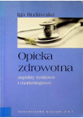 Opieka zdrowotna aspekty rynkowe i marketingowe