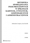 Metodyka sporządzania pism procesowych w sprawach karnych, cywilnych, gospodarczych i administracyjnych