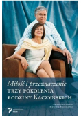 Miłość i przeznaczenie Trzy pokolenia rodziny Kaczyńskich