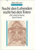 Sucht den Lebenden nicht bei den Toten