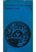 Ojcowie żywi Tom IV Karmię Was tym czym sam żyję